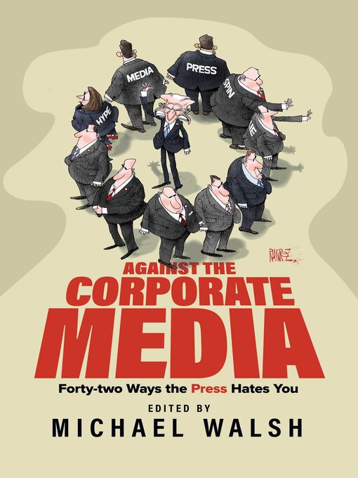 Title details for Against the Corporate Media by Michael Walsh - Available